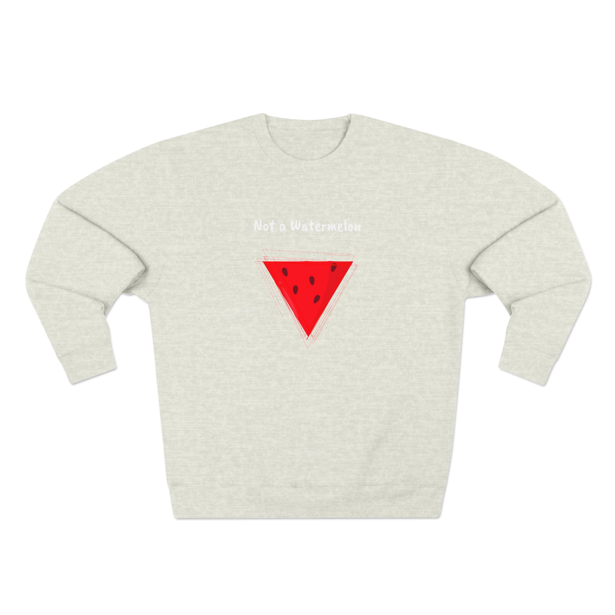 Not a Watermelon Premium Crewneck Sweatshirt