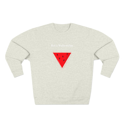 Not a Watermelon Premium Crewneck Sweatshirt